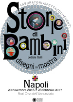  <b>Storie di Bambini</b>  ( Stories of Children )<br />Naples, Real Casa dell'Annunziata, from 20th of November 2016 until 28th of February 2017